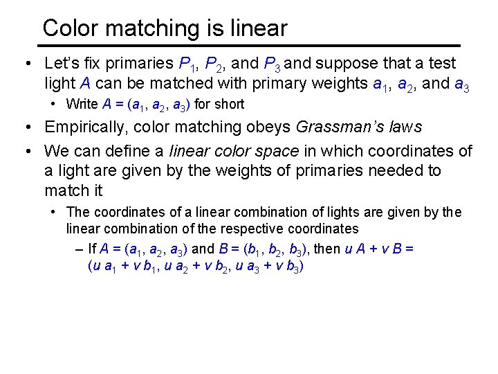 Color matching is linear • Let’s fix primaries P 1, P 2, and P