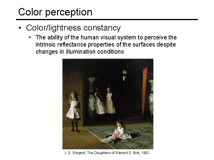 Color perception • Color/lightness constancy • The ability of the human visual system to