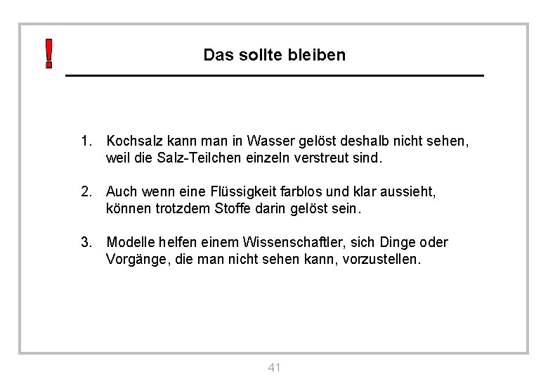 Das sollte bleiben 1. Kochsalz kann man in Wasser gelöst deshalb nicht sehen, weil Das sollte bleiben 1. Kochsalz kann man in Wasser gelöst deshalb nicht sehen, weil