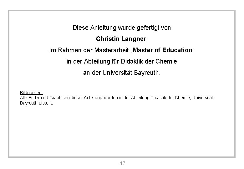 Diese Anleitung wurde gefertigt von Christin Langner. Im Rahmen der Masterarbeit „Master of Education“