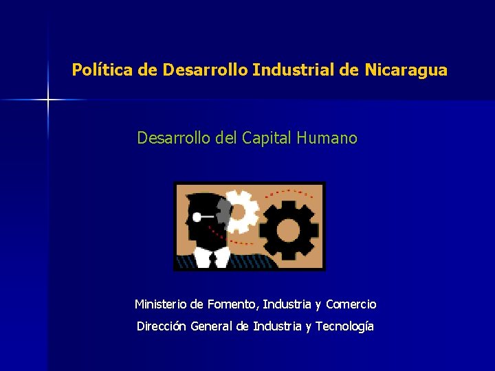 Política de Desarrollo Industrial de Nicaragua Desarrollo del Capital Humano Ministerio de Fomento, Industria