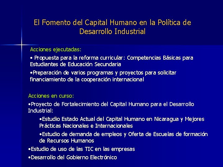 El Fomento del Capital Humano en la Política de Desarrollo Industrial Acciones ejecutadas: •