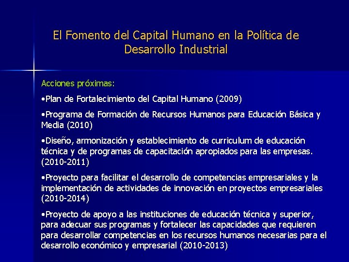 El Fomento del Capital Humano en la Política de Desarrollo Industrial Acciones próximas: •