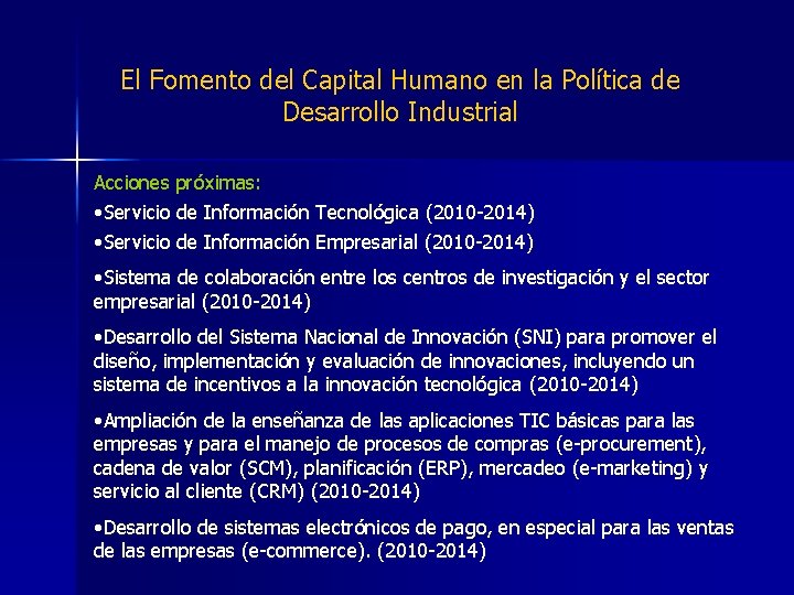 El Fomento del Capital Humano en la Política de Desarrollo Industrial Acciones próximas: •