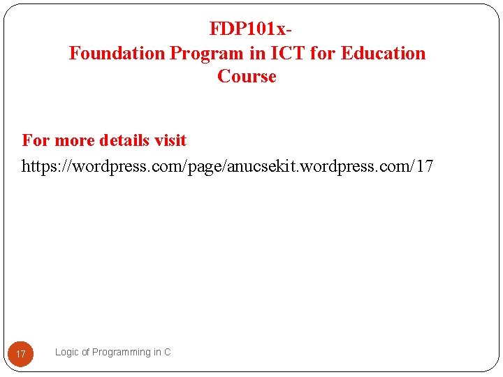 FDP 101 x. Foundation Program in ICT for Education Course For more details FDP 101 x. Foundation Program in ICT for Education Course For more details