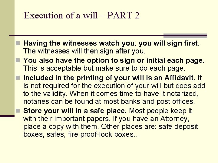 Execution of a will – PART 2 n Having the witnesses watch you, you