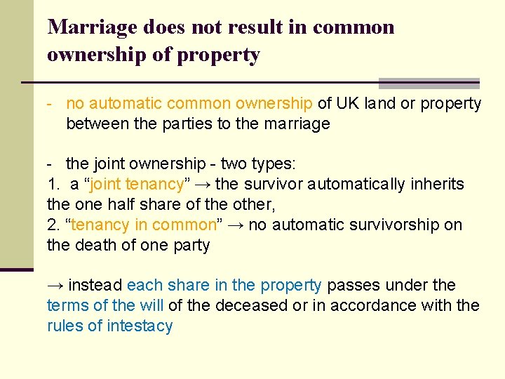 Marriage does not result in common ownership of property - no automatic common ownership