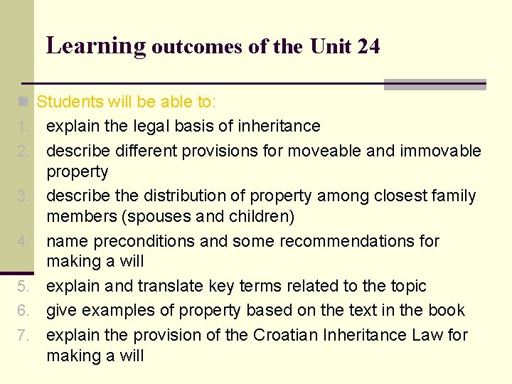 Learning outcomes of the Unit 24 n Students will be able to: 1. explain