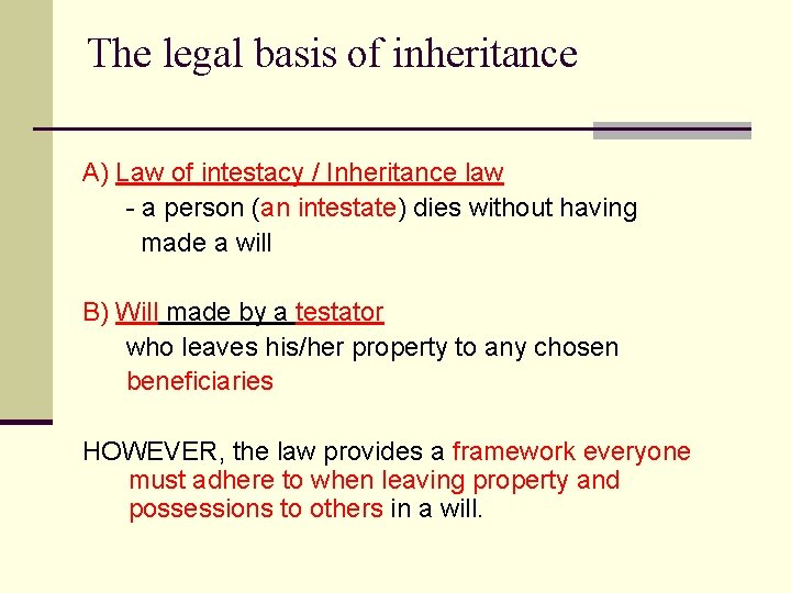 The legal basis of inheritance A) Law of intestacy / Inheritance law - a