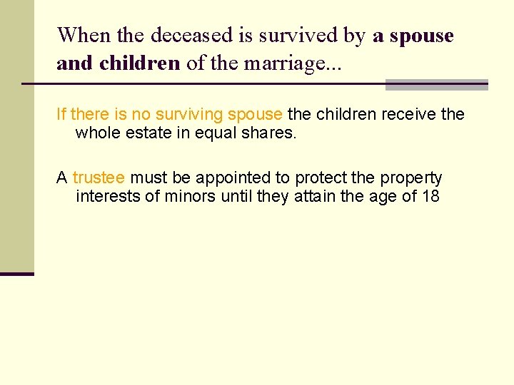 When the deceased is survived by a spouse and children of the marriage. .