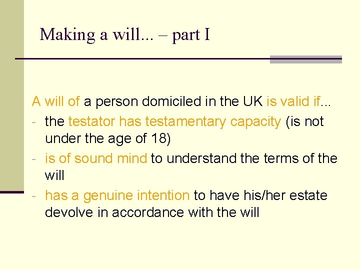 Making a will. . . – part I A will of a person domiciled