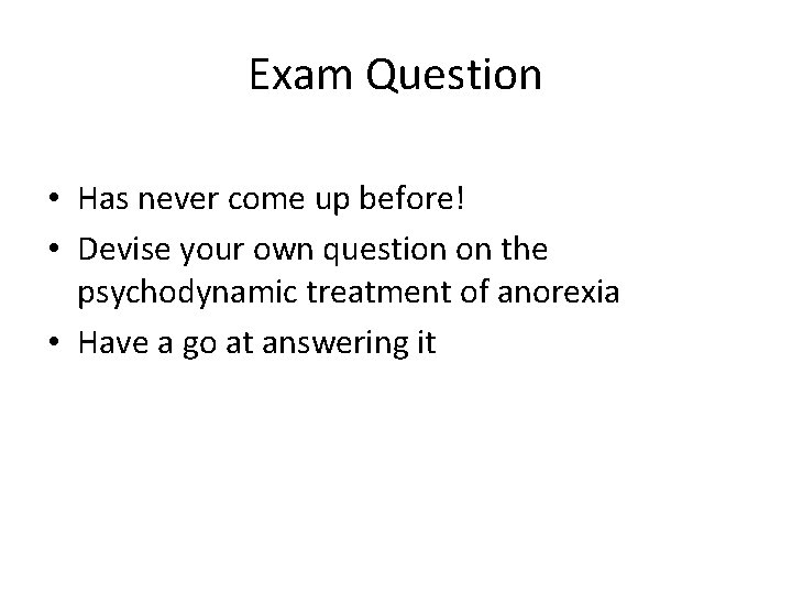 Exam Question • Has never come up before! • Devise your own question on