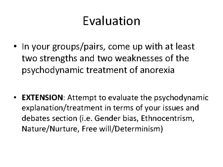 Evaluation • In your groups/pairs, come up with at least two strengths and two