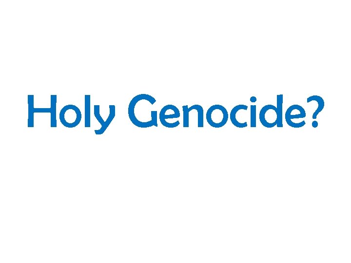 Holy Genocide? 