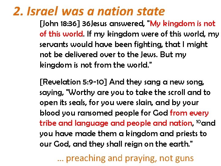 2. Israel was a nation state [John 18: 36] 36 Jesus answered, "My kingdom