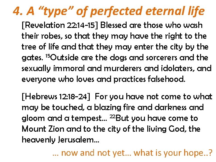 4. A “type” of perfected eternal life [Revelation 22: 14 -15] Blessed are those