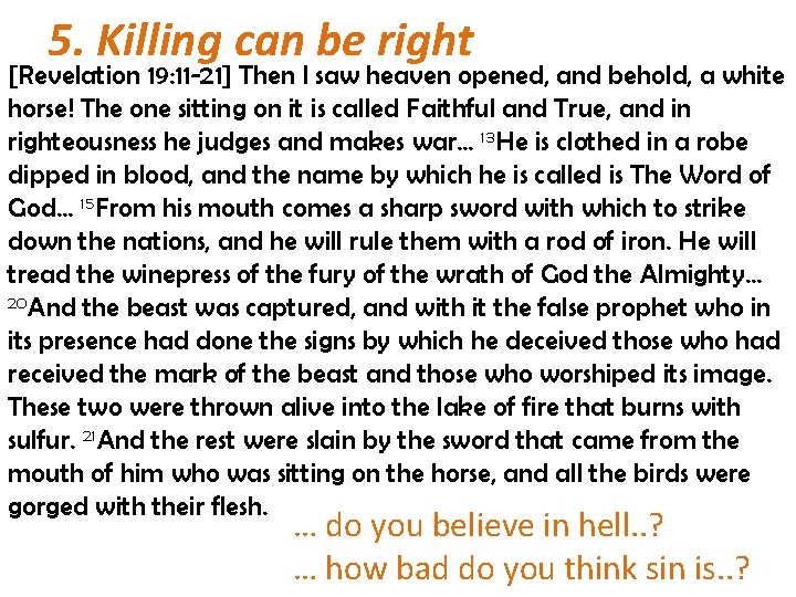 5. Killing can be right [Revelation 19: 11 -21] Then I saw heaven opened,