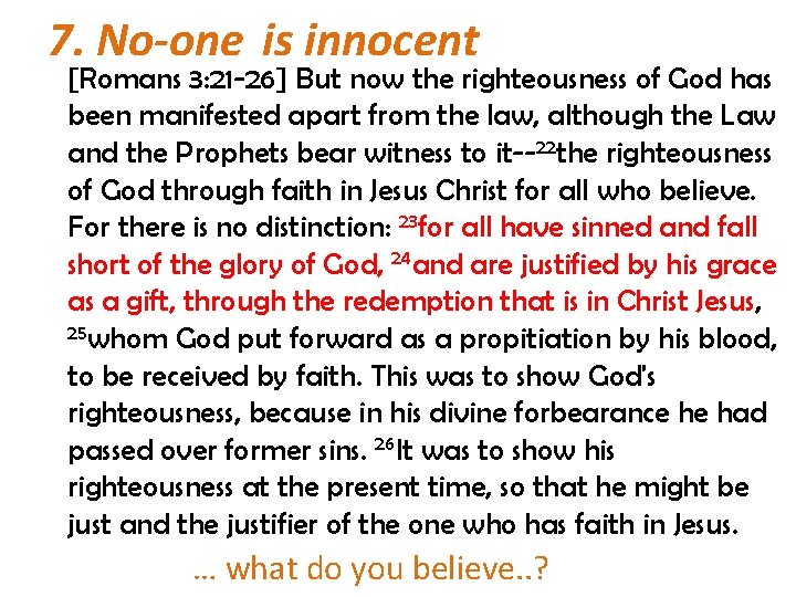 7. No-one is innocent [Romans 3: 21 -26] But now the righteousness of God