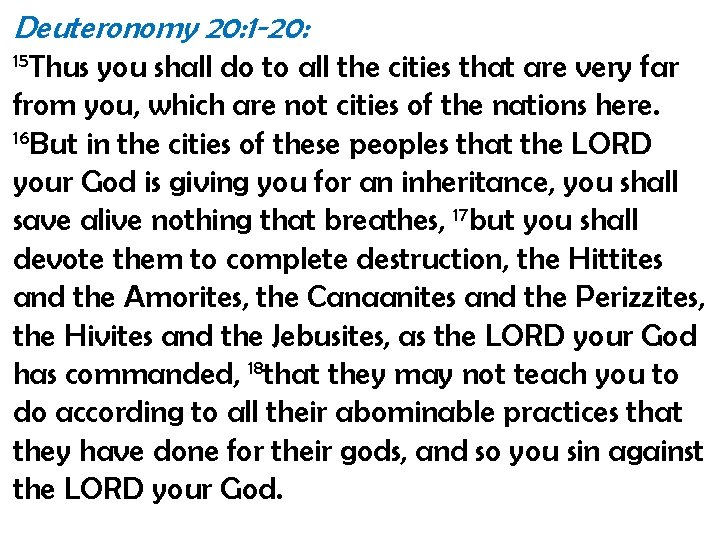 Deuteronomy 20: 1 -20: 15 Thus you shall do to all the cities that