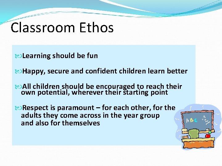 Classroom Ethos Learning should be fun Happy, secure and confident children learn better All Classroom Ethos Learning should be fun Happy, secure and confident children learn better All