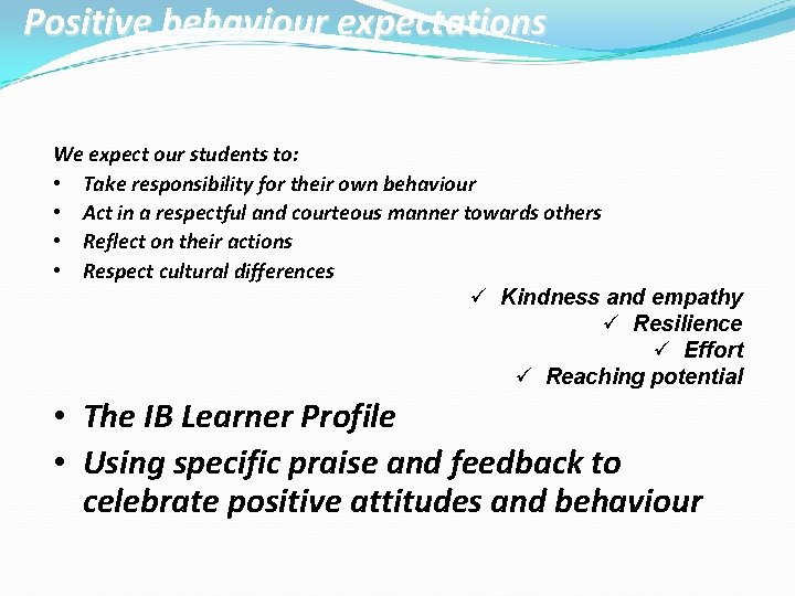 Positive behaviour expectations We expect our students to: • Take responsibility for their own Positive behaviour expectations We expect our students to: • Take responsibility for their own
