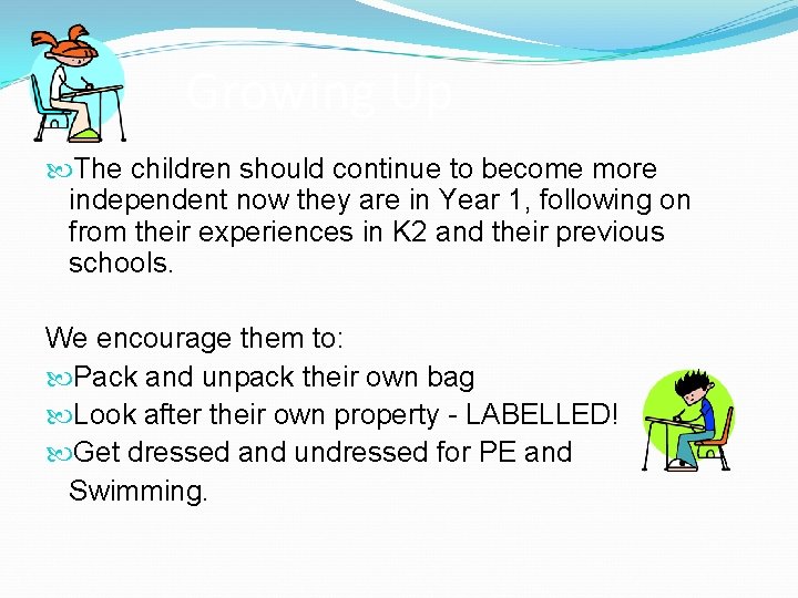 Growing Up The children should continue to become more independent now they are in Growing Up The children should continue to become more independent now they are in