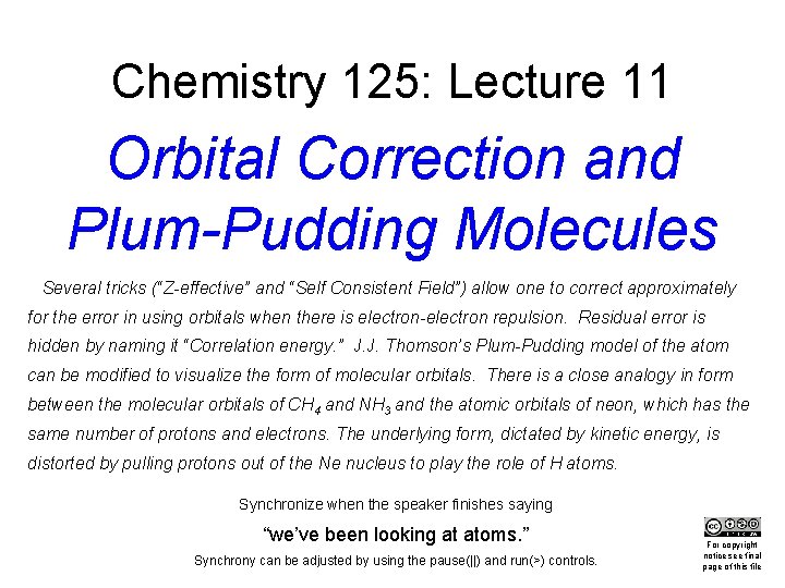 Chemistry 125: Lecture 11 Orbital Correction and Plum-Pudding Molecules Several tricks (“Z-effective” and “Self