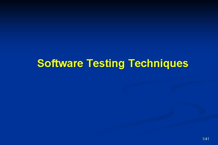 Software Testing Techniques 1/41 