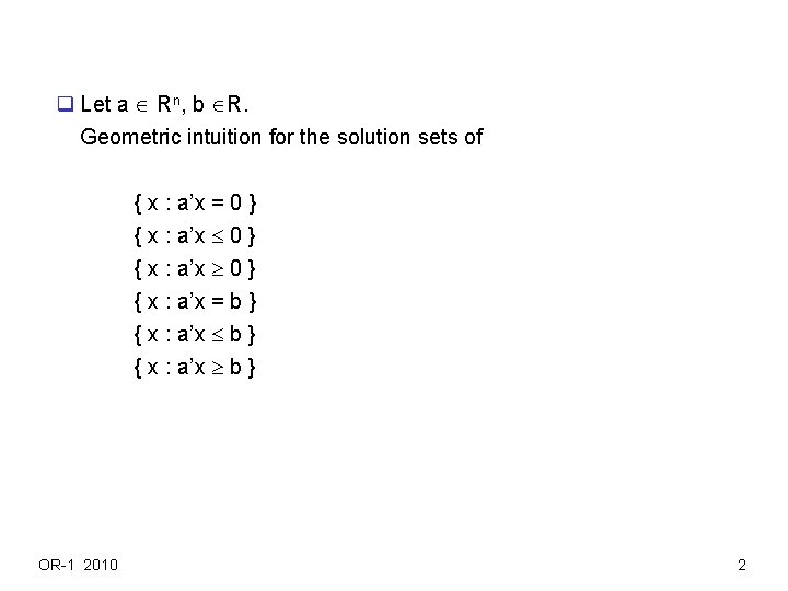 q Let a Rn, b R. Geometric intuition for the solution sets of { q Let a Rn, b R. Geometric intuition for the solution sets of {