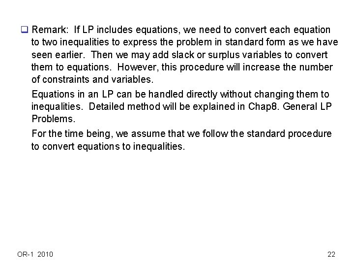 q Remark: If LP includes equations, we need to convert each equation to two q Remark: If LP includes equations, we need to convert each equation to two