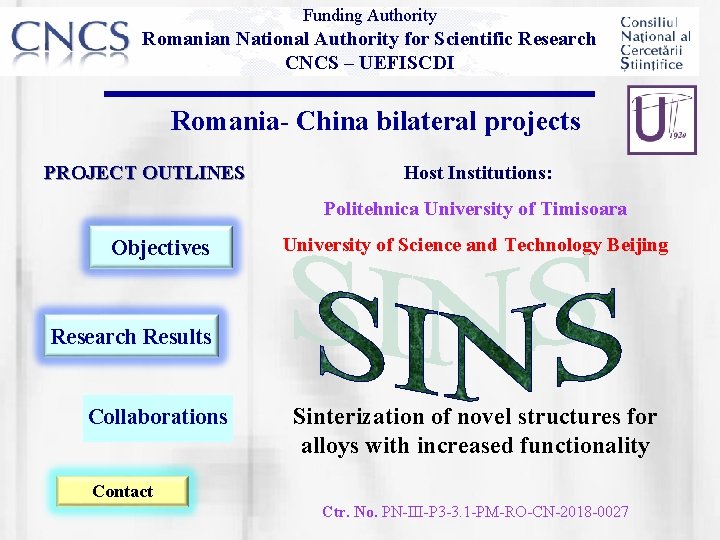 Funding Authority Romanian National Authority for Scientific Research CNCS – UEFISCDI Romania- China bilateral