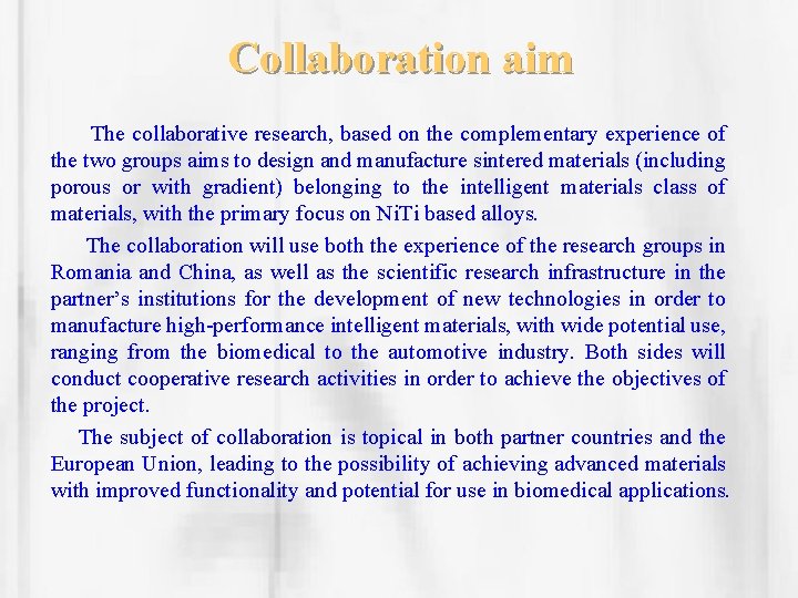 Collaboration aim The collaborative research, based on the complementary experience of the two groups