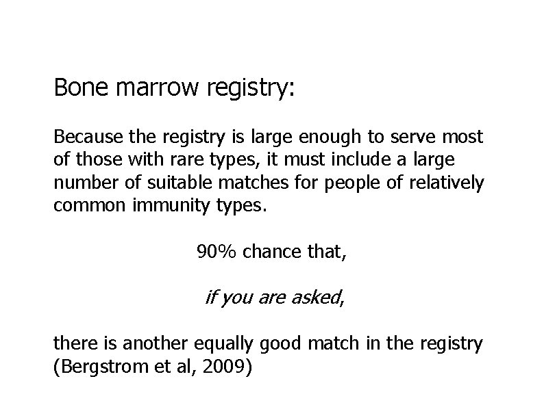 Bone marrow registry: Because the registry is large enough to serve most of those