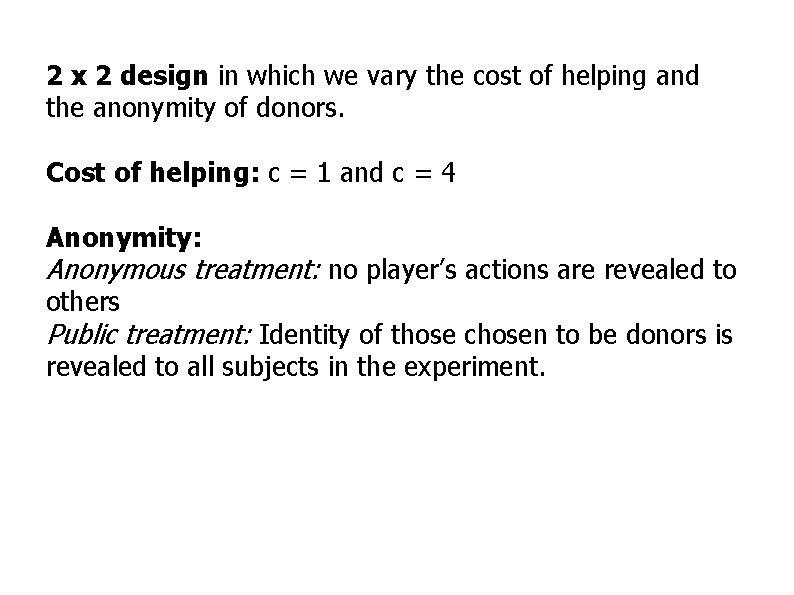 2 x 2 design in which we vary the cost of helping and the