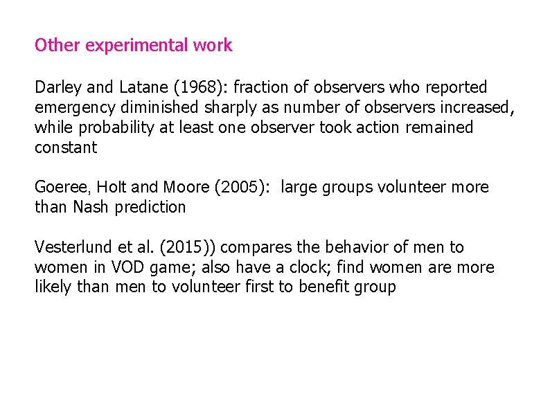 Other experimental work Darley and Latane (1968): fraction of observers who reported emergency diminished