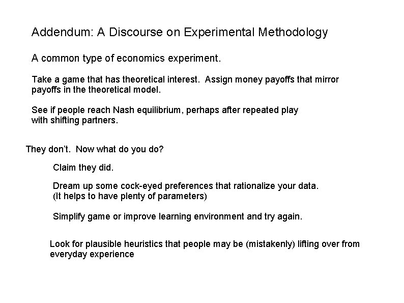 Addendum: A Discourse on Experimental Methodology A common type of economics experiment. Take a