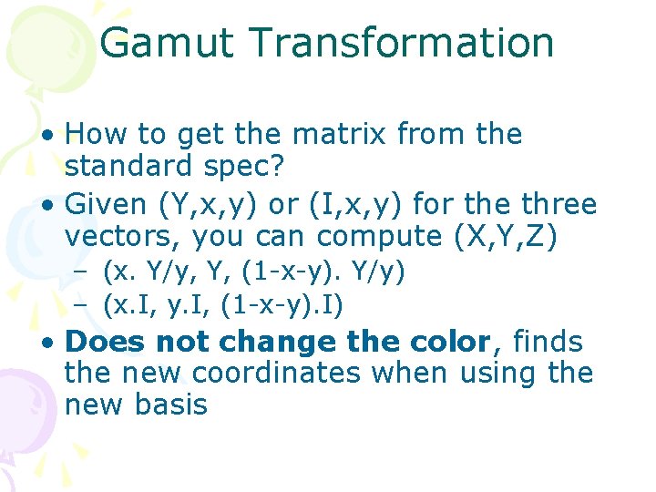 Gamut Transformation • How to get the matrix from the standard spec? • Given