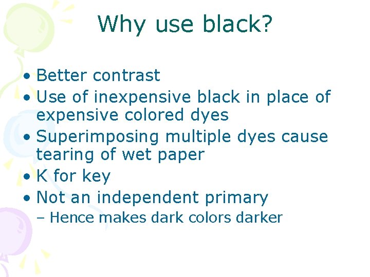 Why use black? • Better contrast • Use of inexpensive black in place of