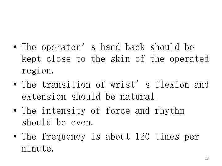  • The operator’s hand back should be kept close to the skin of