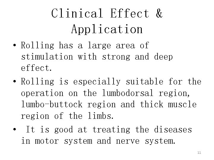 Clinical Effect & Application • Rolling has a large area of stimulation with strong