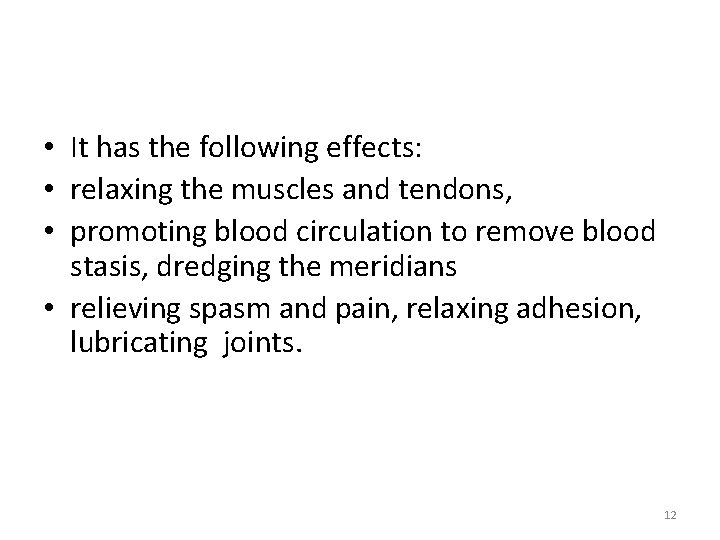  • It has the following effects: • relaxing the muscles and tendons, •