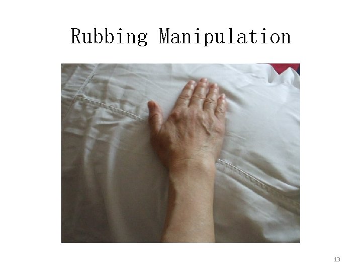 Rubbing Manipulation 13 