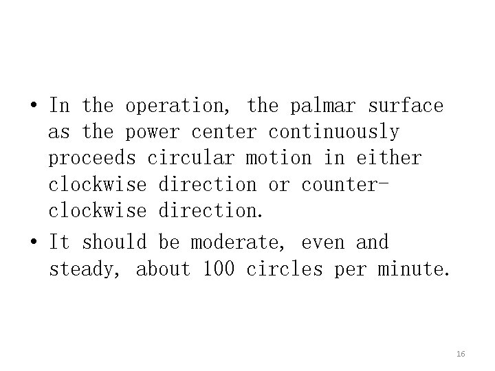  • In the operation, the palmar surface as the power center continuously proceeds