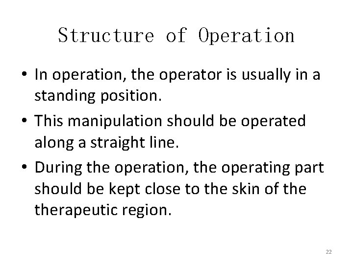 Structure of Operation • In operation, the operator is usually in a standing position.