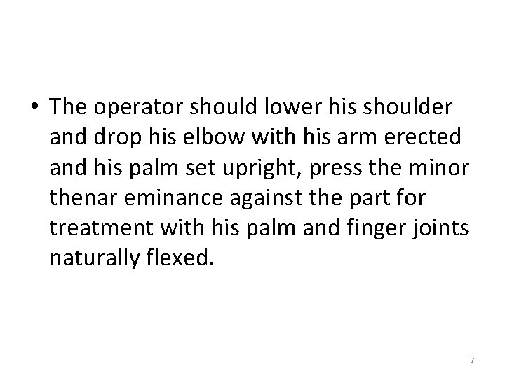  • The operator should lower his shoulder and drop his elbow with his