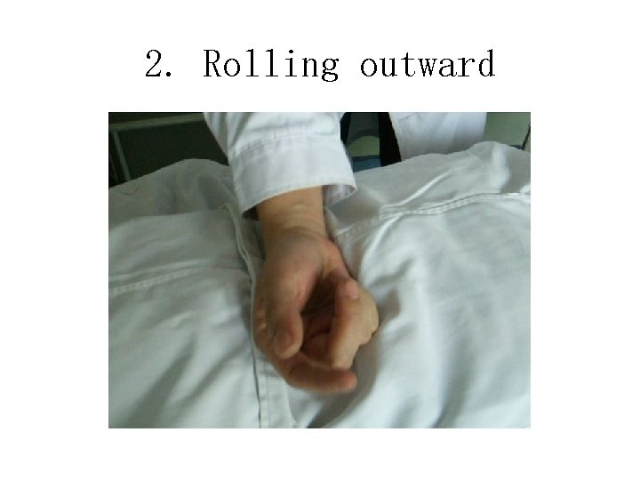 2. Rolling outward 