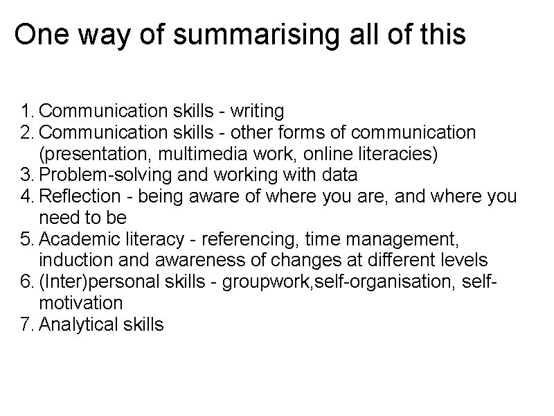One way of summarising all of this 1. Communication skills - writing 2. Communication