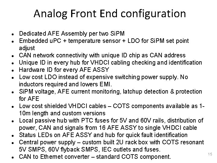 Analog Front End configuration ● ● ● Dedicated AFE Assembly per two Si. PM