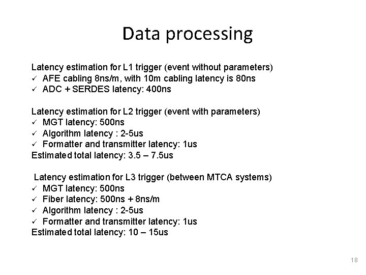 Data processing Latency estimation for L 1 trigger (event without parameters) ü AFE cabling