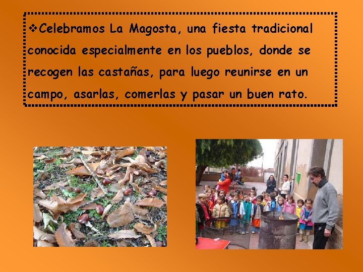 v. Celebramos La Magosta, una fiesta tradicional conocida especialmente en los pueblos, donde se